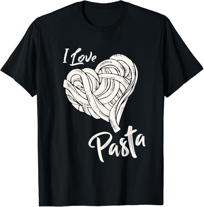 i love pasta t shirt